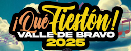 ¡QUÉ FIESTÓN! VALLE DE BRAVO 2025